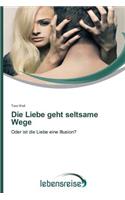 Liebe Geht Seltsame Wege