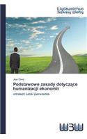 Podstawowe zasady dotycz&#261;ce humanizacji ekonomii