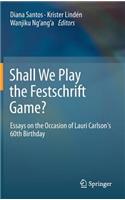 Shall We Play the Festschrift Game?: Essays on the Occasion of Lauri Carlson's 60th Birthday