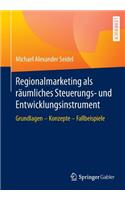 Regionalmarketing ALS Räumliches Steuerungs- Und Entwicklungsinstrument