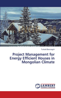 Project Management for Energy Efficient Houses in Mongolian Climate