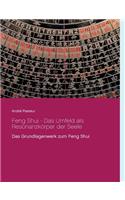 Feng Shui - Das Umfeld als Resonanzkörper der Seele: Das Grundlagenwerk zum Feng Shui(German)