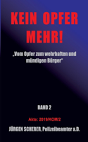 Kein Opfer Mehr!: "Vom Opfer zum wehrhaften und mündigen Bürger" Band 2