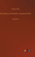 The History of Chivalry, Volume II (of 2)