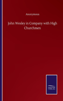 John Wesley in Company with High Churchmen