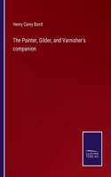 Painter, Gilder, and Varnisher's companion