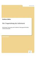 Die Umgestaltung der Arbeitszeit: Bedeutung, Umsetzung und rechtlicher Hintergrund flexibler Arbeitszeitmodelle(German)