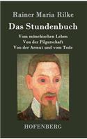 Das Stundenbuch: Vom mönchischen Leben / Von der Pilgerschaft / Von der Armut und vom Tode(German)