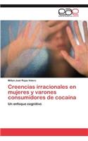 Creencias Irracionales En Mujeres y Varones Consumidores de Cocaina