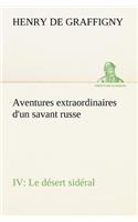 Aventures extraordinaires d'un savant russe IV. Le désert sidéral