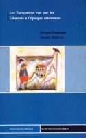Les Europeens Vus Par Les Libanais a l'Epoque Ottomane