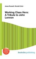 Working Class Hero: A Tribute to John Lennon(English)