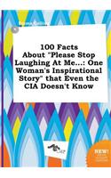 100 Facts about Please Stop Laughing at Me...