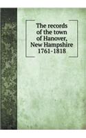 The Records of the Town of Hanover, New Hampshire 1761-1818