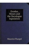 Exodus, Moses and the Decalogue Legislation