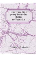Our Travelling Party from the Baltic to Vesuvius