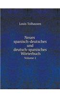 Neues Spanisch-Deutsches Und Deutsch-Spanisches Wörterbuch Volume 2