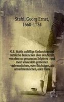 G.E. Stahls zufallige Gedancken und nutzliche Bedencken uber den Streit, von dem so genannten Svlphvre