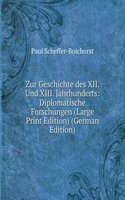 Zur Geschichte des XII. Und XIII. Jahrhunderts: Diplomatische Forschungen (Large Print Edition) (German Edition)