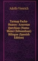 Tarmap Pacha-Huaray: Azucenas Quechuas (Numa-Shimi Chihuanhuai) Bilingue (Spanish Edition)