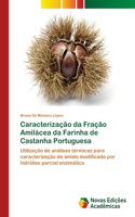 Caracterização da Fração Amilácea da Farinha de Castanha Portuguesa
