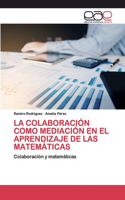 La Colaboración Como Mediación En El Aprendizaje de Las Matemáticas
