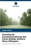 Floristische Zusammensetzung des Zerat-Waldes Amhara Menz Äthiopien