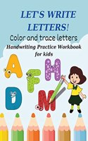 Let's write letters! Color and trace letters. Alphabet Handwriting Practice workbook for kids