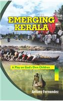 Emerging Kerala: A Play Of Gods Own Children,