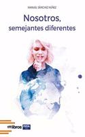 Nosotros, semejantes diferentes