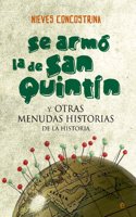 Se armo la de San Quintin: Y otras menudas historias de la Historia