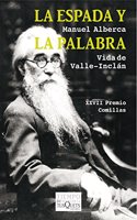 La espada y la palabra: Vida de Valle-Inclan