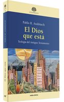 El Dios que esta: Teologia del Antiguo Testamento