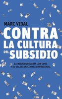 Contra la cultura del subsidio: La microburguesia low cost y su escasa iniciativa empresarial