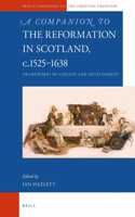 Companion to the Reformation in Scotland, C.1525-1638