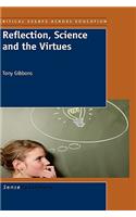 Reflection, Science and the Virtues