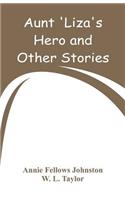 Aunt 'Liza's Hero and Other Stories