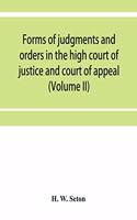 Forms of judgments and orders in the high court of justice and court of appeal