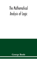 mathematical analysis of logic: being an essay towards a calculus of deductive reasoning