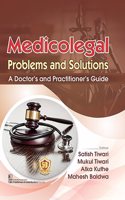 Medicolegal Problems and Solutions A Doctorâ€™s and Practitionerâ€™s Guide