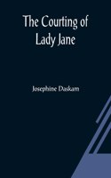 Courting Of Lady Jane