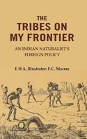 The Tribes On My Frontier: An Indian Naturalist's Foreign Policy
