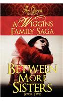 Between More Sisters: A Wiggins Family Saga