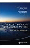 Quantum Foundations and Open Quantum Systems: Lecture Notes of the Advanced School