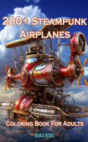 200+ Steampunk Airplanes: Coloring Book For Adults