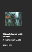 100 Ways To Survive A Zombie Apocalypse