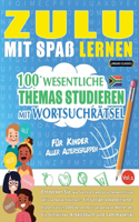Zulu Mit Spaß Lernen - Für Kinder: Aller Altersgruppen - 100 Wesentliche Themas Studieren Mit Wortsuchrätsel - Vol.1
