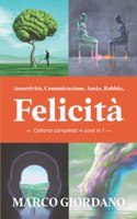 Assertività, Comunicazione, Ansia, Rabbia, Felicità (Collana Completa - 4 corsi in 1)