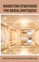 Marketing Strategies For Bridal Boutiques