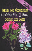 Libro Da Colorare Per Adulti Con 100 Fiori. Mondo Dei Fiori